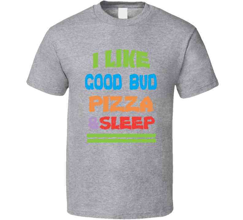 Goodie Pizza And Sleep T Shirt