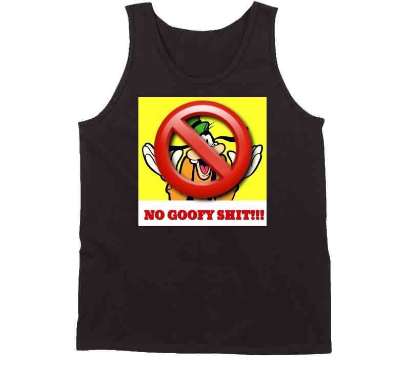 No Goofy Ish  T Shirt