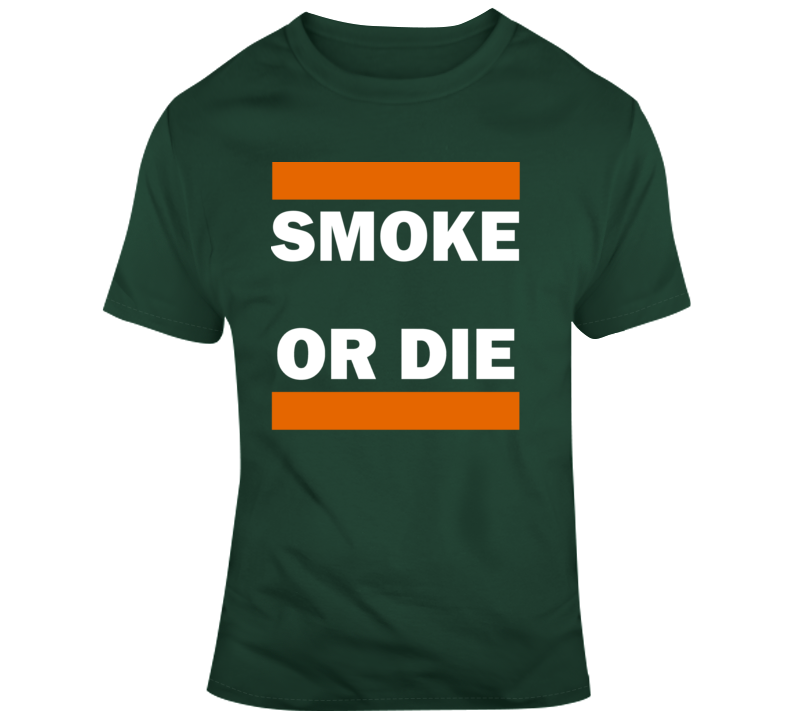 Smoke Or Die Tee  T Shirt