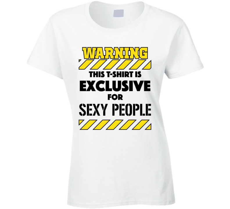 Warning For Sexy People Tee Ladies T Shirt