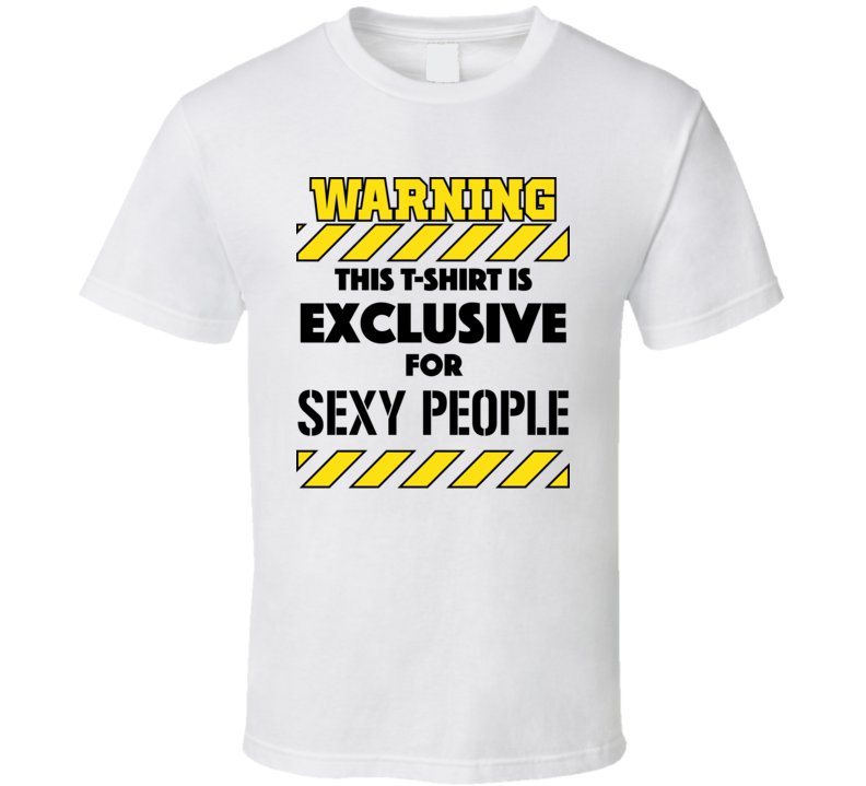 Warning For Sexy People Tee  T Shirt