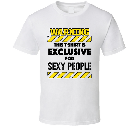 Warning For Sexy People Tee  T Shirt