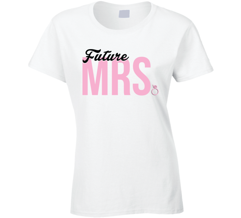 Future Mrs. Tee Ladies T Shirt