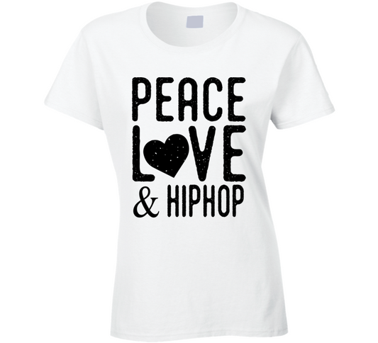 Peace Love And Hiphop Ladies T Shirt