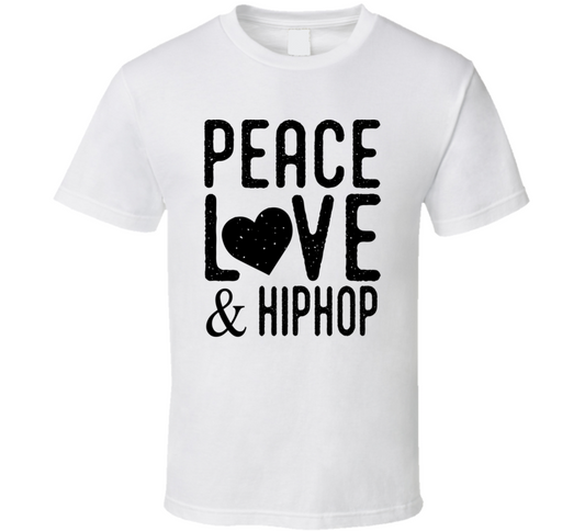 Peace Love And Hiphop  T Shirt