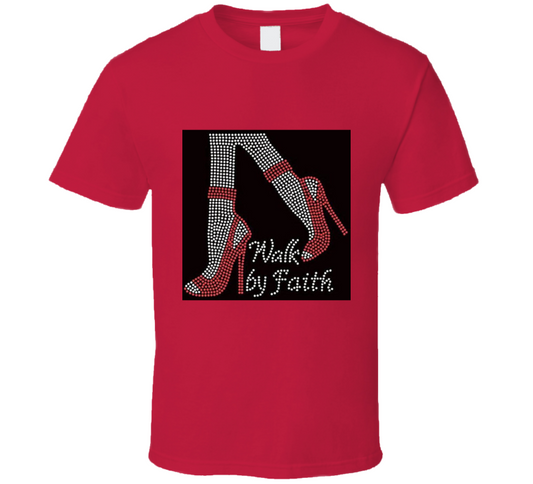 Walk By Faith  T Shirt