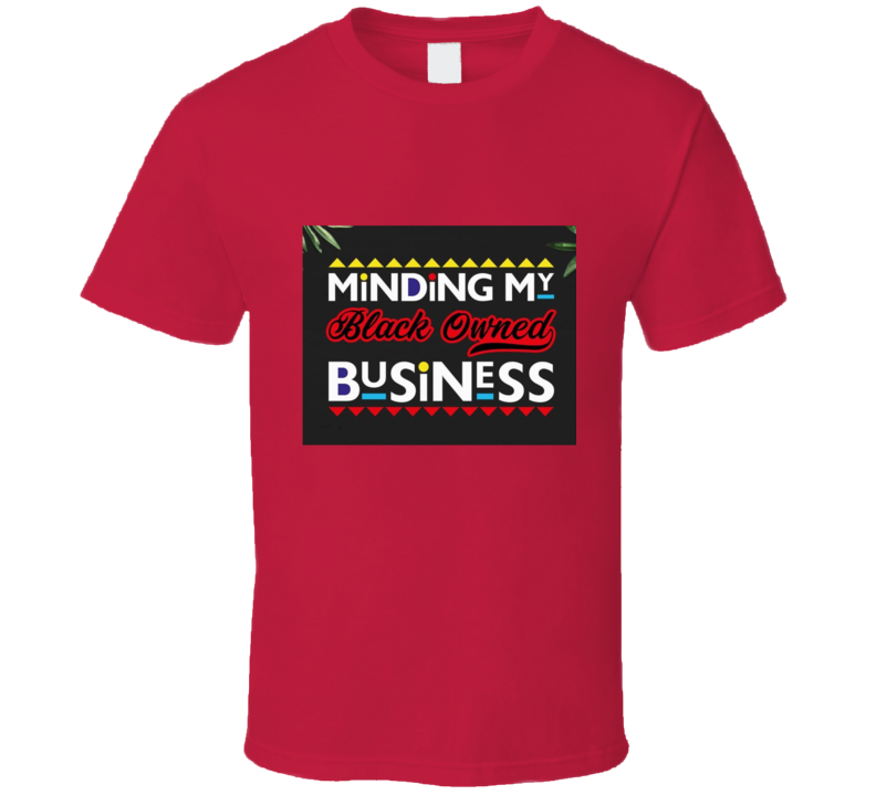 Minding My Black Owned Business ( Red ) T Shirt