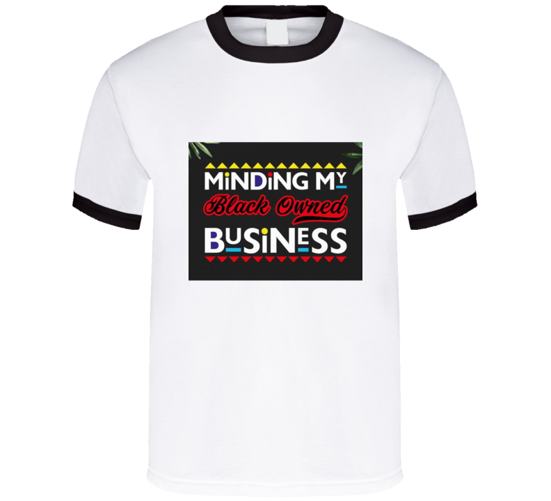 Minding My Black Owned Business White  T Shirt