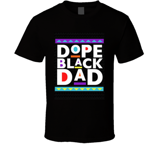 Dope Black Dad  T Shirt