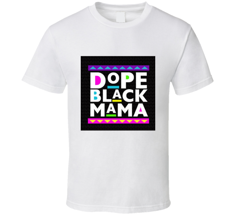 Dope Black Mama Original White  T Shirt