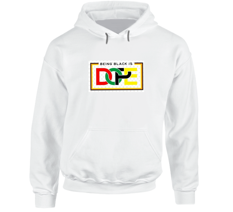 Being Black Is Dope Original White Hoodie