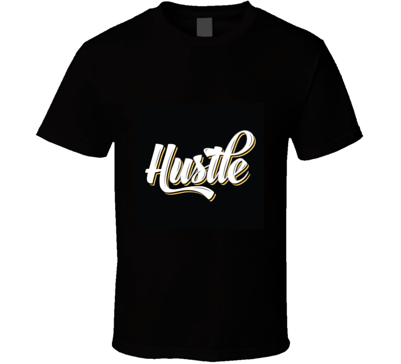 Hustle  T Shirt