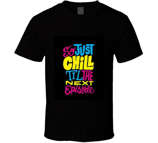 So Just Chill  T Shirt