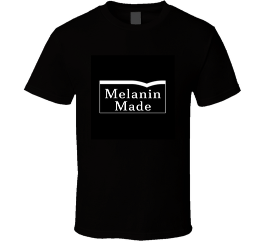 Melanin Made  T Shirt