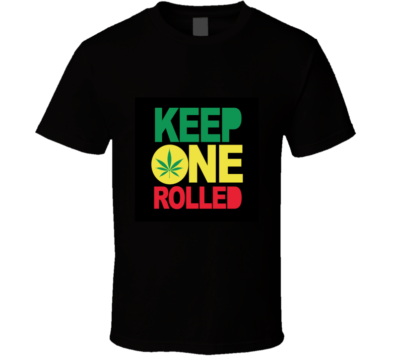 Keep One Rolled ( Black ) T Shirt