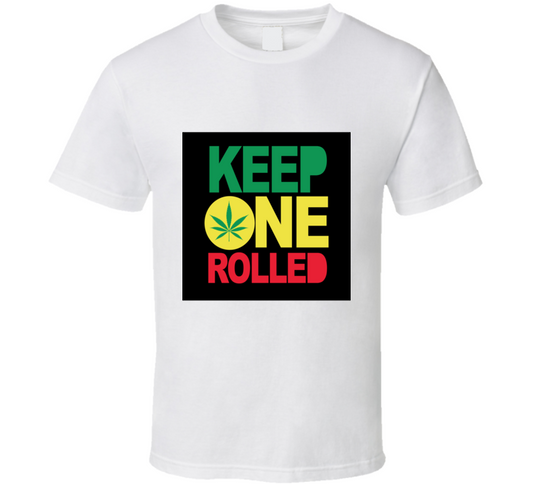 Keep One Rolled ( White )  T Shirt