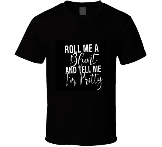 Tell Me I'm Pretty.. T Shirt