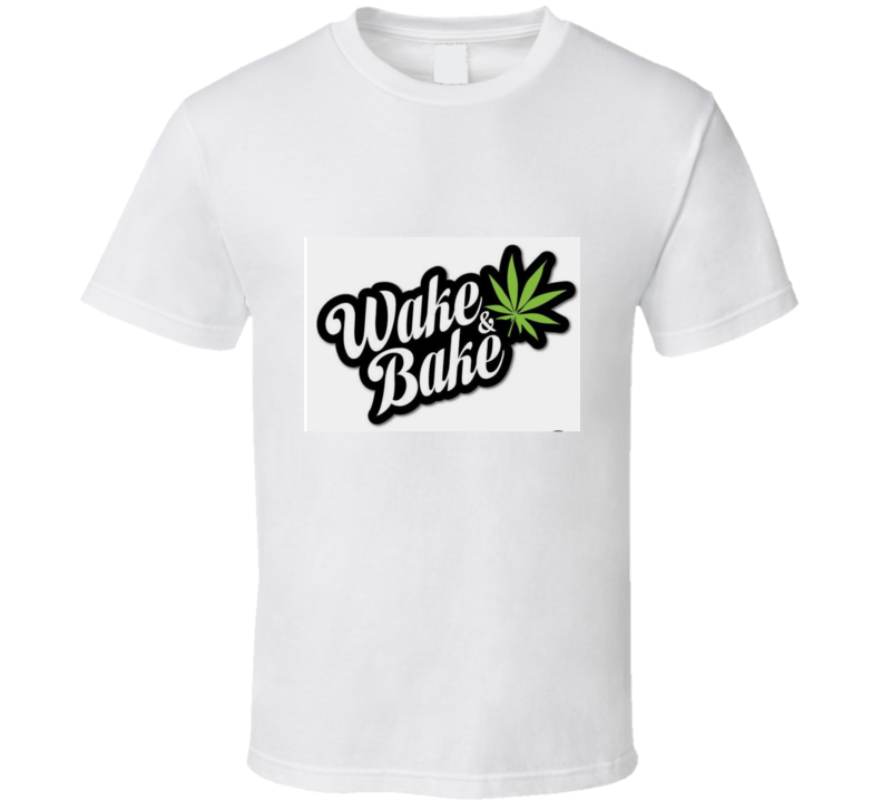 Wake &amp; Bake T Shirt