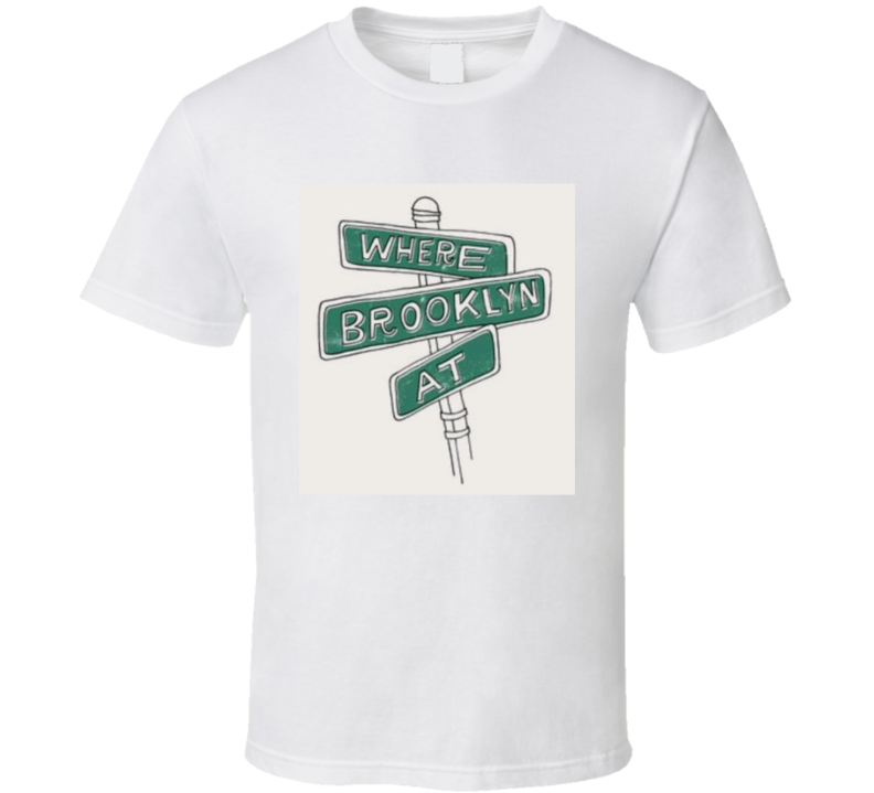 Where Brooklyn At?  T Shirt