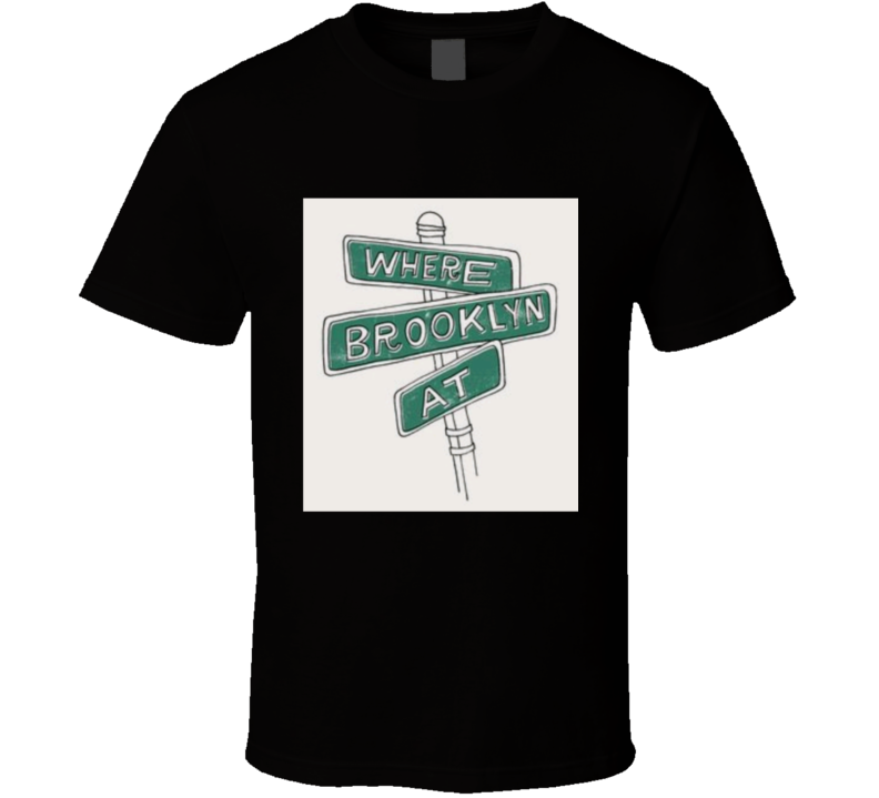 Where Brooklyn At ? Black  T Shirt