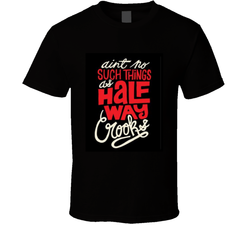 Half Way Crooks  T Shirt