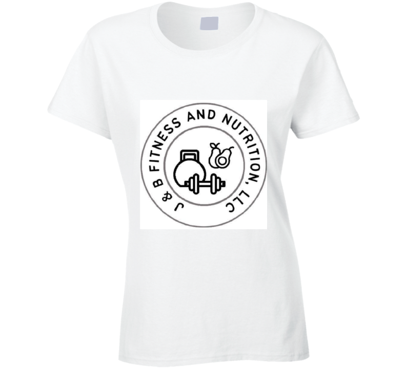 J &amp; B Fitness And Nutrition Llc Ladies T Shirt