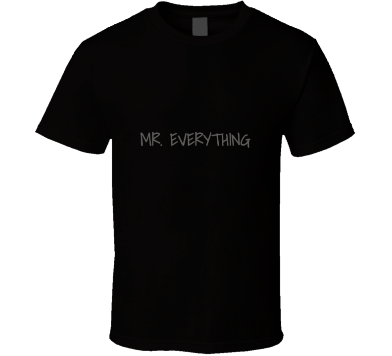 Mr. Everything ( Black )  T Shirt