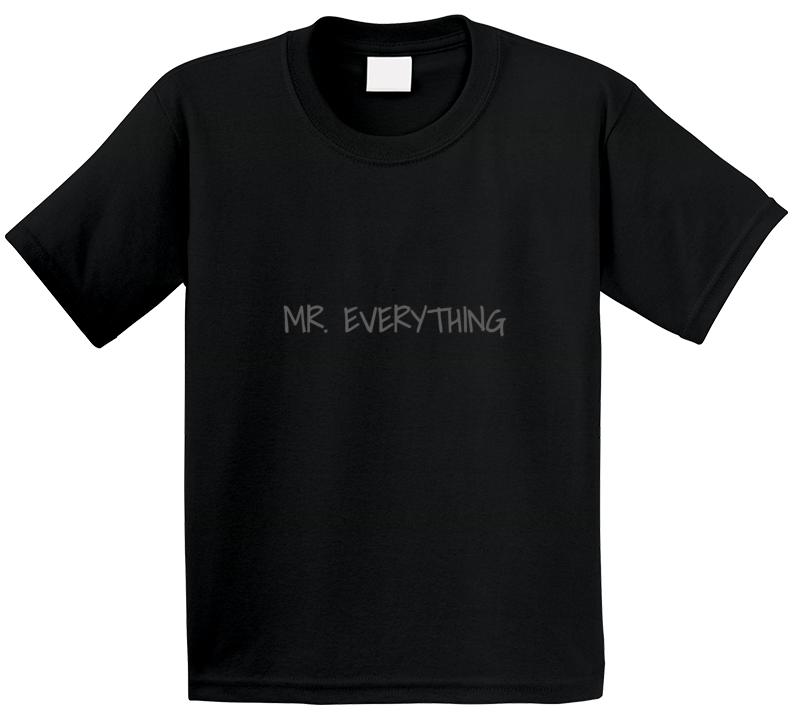 Mr. Everything ( Black ) T Shirt