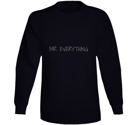 Mr. Everything ( Black ) Long Sleeve T Shirt