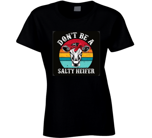 Salty Heifer ( Black ) Ladies T Shirt