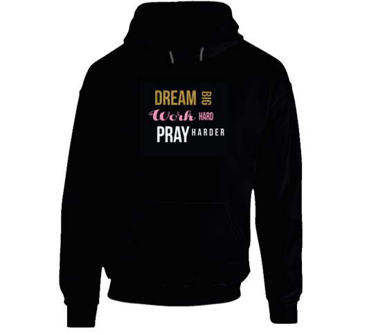 Dream, Work , Pray (black ) Hoodie