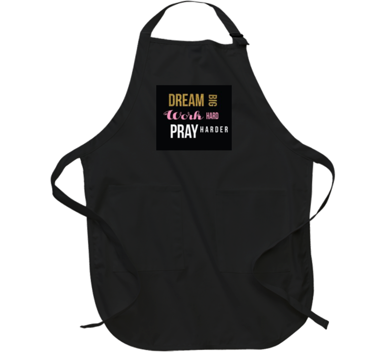 Dream, Work , Pray (black ) Apron