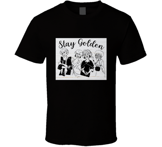 Stay Golden  T Shirt