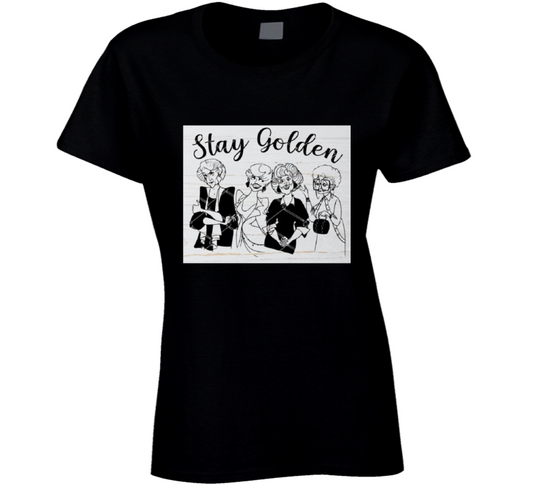 Stay Golden Ladies T Shirt