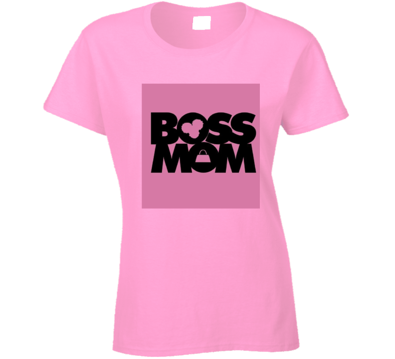 Boss Mom Ladies T Shirt