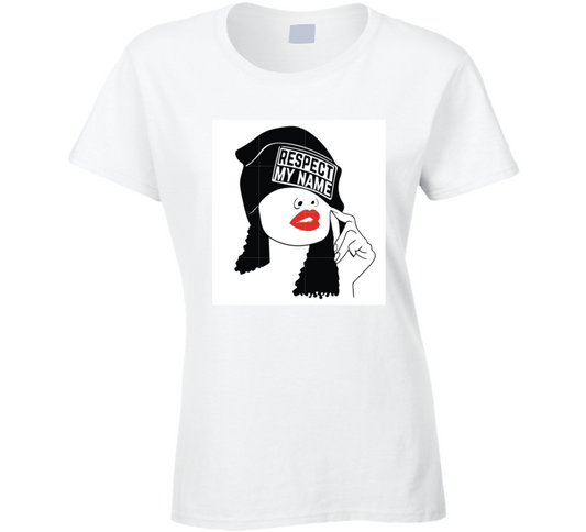 Repect My Name  Ladies T Shirt