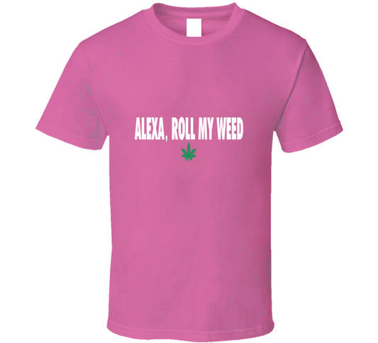 Alexa, Roll ( Pink ) T Shirt