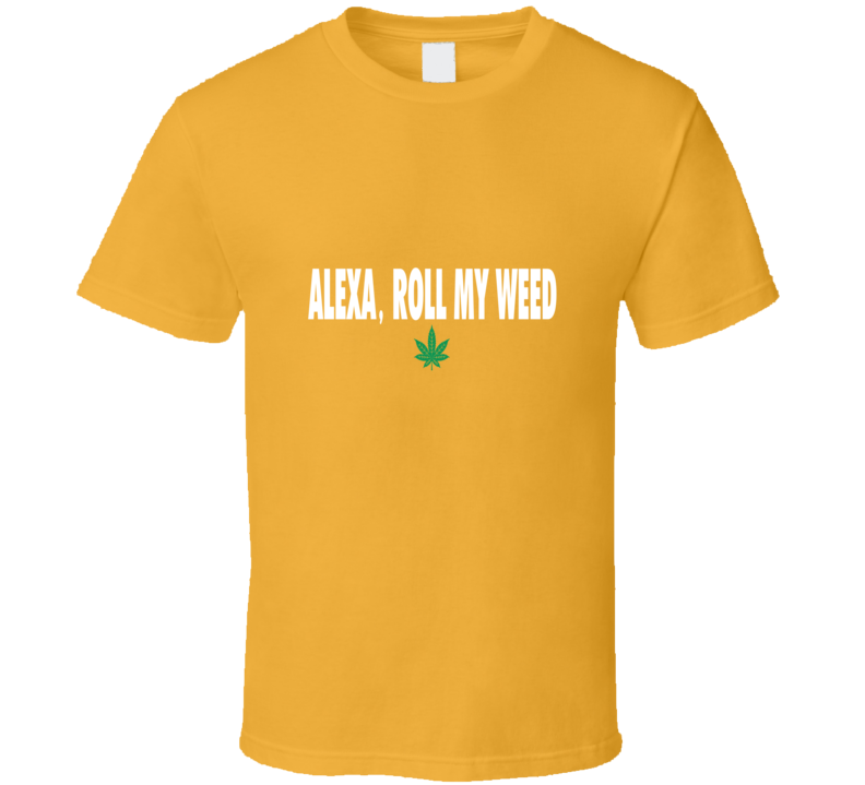 Alexa, Roll ( Gold ) T Shirt