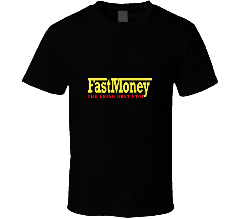 Fast Money  T Shirt