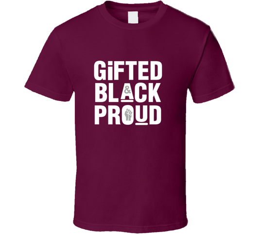 Gifted Black And Proud ( Burgundy) T Shirt