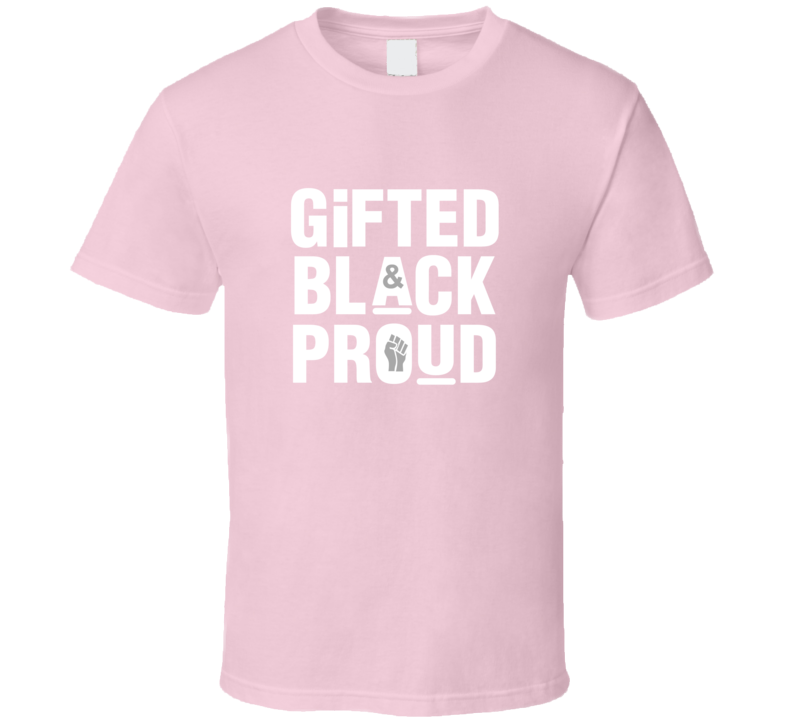 Gifted, Black And Proud ( Pink ) T Shirt