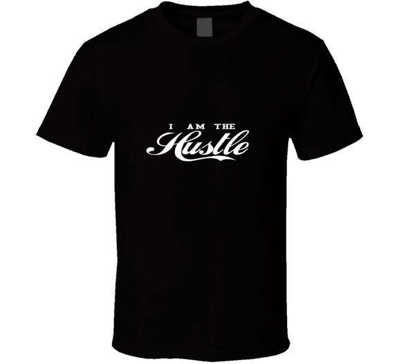 I Am The Hustle T Shirt