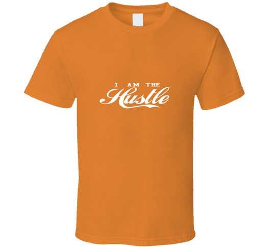 I Am The Hustle ( Orange ) T Shirt