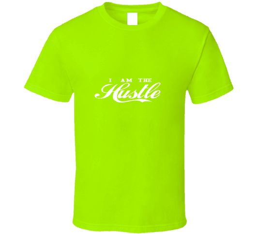 I Am The Hustle ( Lime ) T Shirt