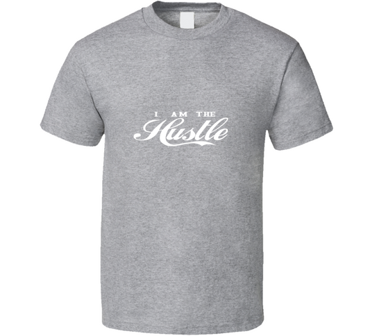 I Am The Hustle ( Gray ) T Shirt