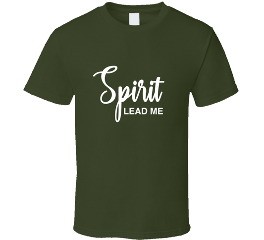 Spirit Lead Me ( Green ) T Shirt