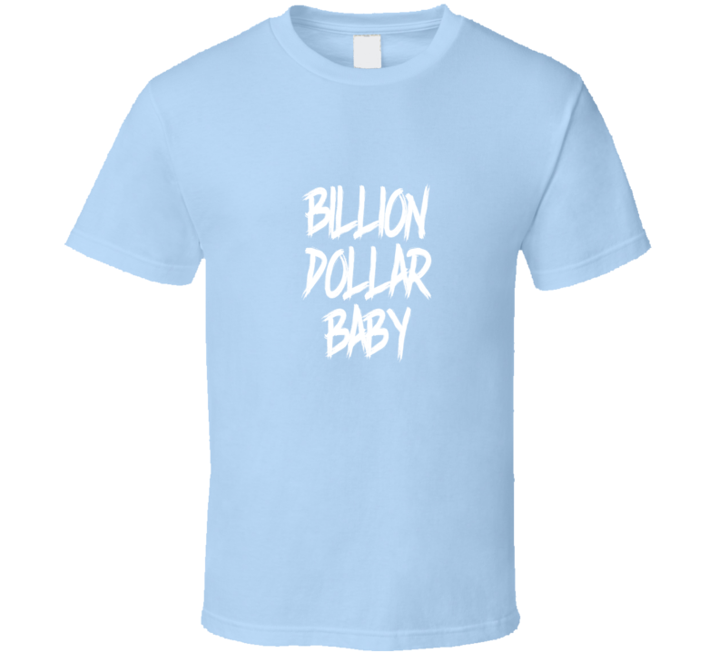 Billion Dollar Baby ( Baby Blue ) T Shirt