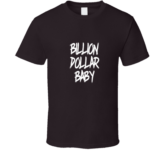 Billion Dollar Baby ( Choc. ) T Shirt