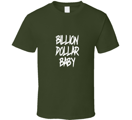 Billion Dollar Baby ( Green ) T Shirt