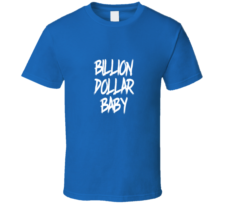 Billion Dollar Baby  ( Sapphire ) T Shirt